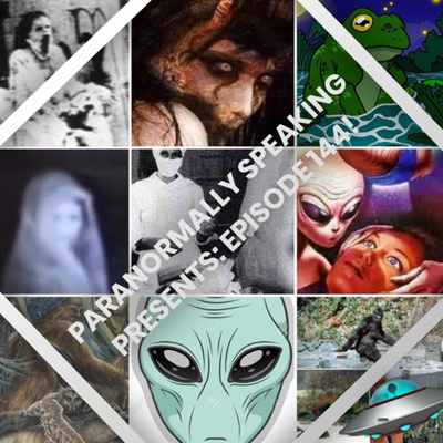 Paranormally Speaking Presents: Episode 144!