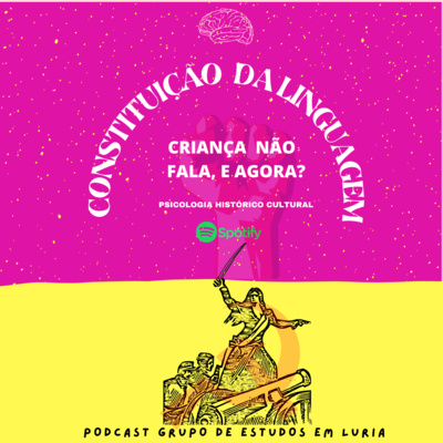 CRIANÇA NÃO FALA, E AGORA? Constituição da Linguagem na Psicologia Histórico-Cultural CRIANÇA NÃO FALA, E AGORA? Constituição da Linguagem na Psicologia Histórico-Cultural