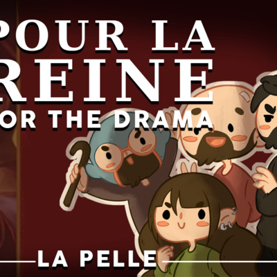 La Pelle - Épisode 1 - Pour la Reine - For the Drama [FR]