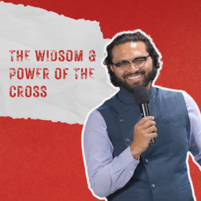 The Wisdom & Power of the Cross