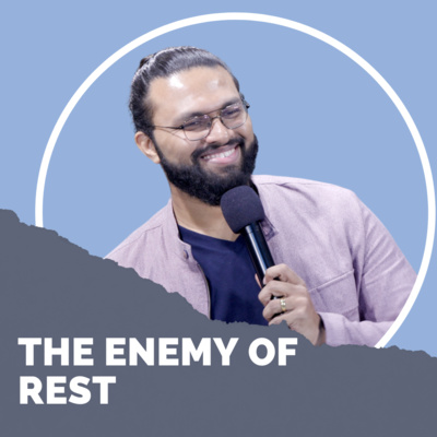The Enemy of Rest