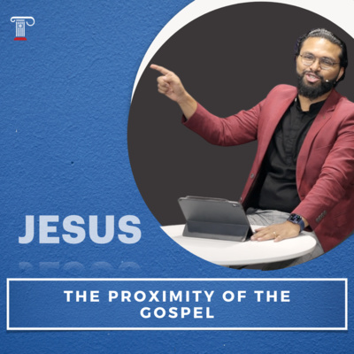 The Proximity of the Gospel