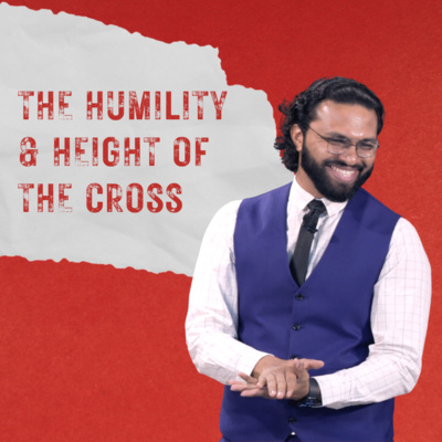 The Humility & Height of the Cross
