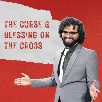 The Curse & Blessing on the Cross