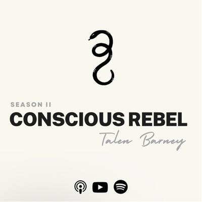 CONSCIOUS REBEL with Talen Barney