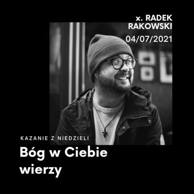 Bóg w Ciebie wierzy || 04/07/2021 Bóg w Ciebie wierzy || 04/07/2021