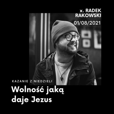 Wolność jaką daje Jezus || 01/08/2021 Wolność jaką daje Jezus || 01/08/2021