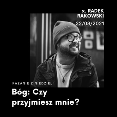 Bóg: Czy przyjmiesz mnie? || 22/08/2021 Bóg: Czy przyjmiesz mnie? || 22/08/2021