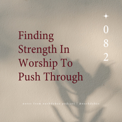 EP082: Finding Strength In Worship To Push Through episode artwork