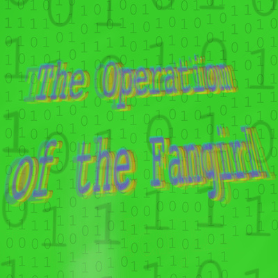 The Operation of the Fangirl