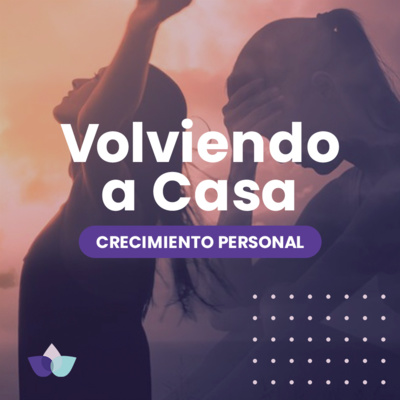 Crecimiento Personal / 13. Volviendo a Casa
