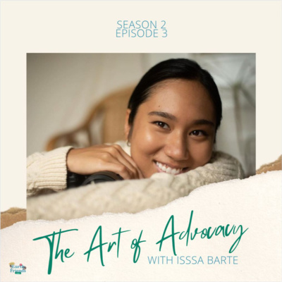 S02E03 - The Art of Advocacy with Issa Barte 