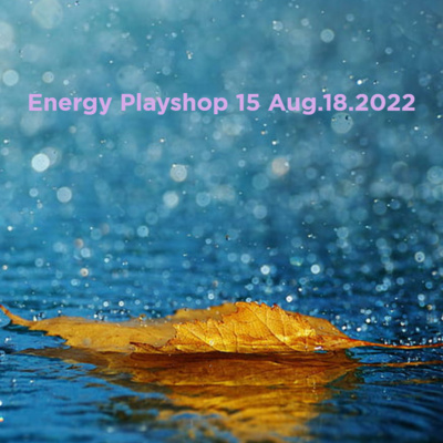 Energy Playshop 15 Aug182022 episode artwork