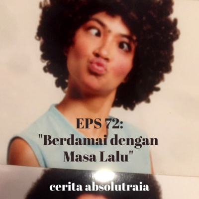 EPS 72: "Berdamai dengan Masa Lalu"