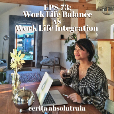 EPS 73: "Work Life Balance vs Work Life Integration"