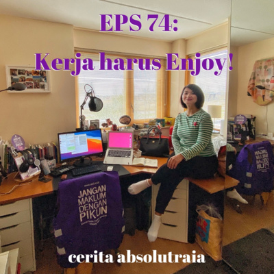 EPS 74: “Kerja harus Enjoy” 