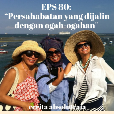 EPS 80: "Persahabatan yang dijalin dengan ogah-ogahan"