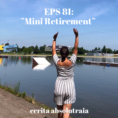 EPS 81: “Mini Retirement” 