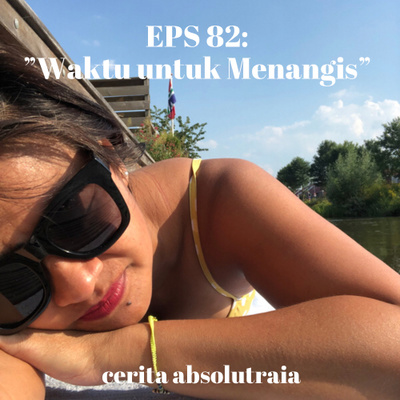 EPS 82: “Waktu untuk Menangis” 