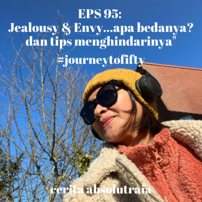 EPS 95: “Jealousy & Envy…apa bedanya? dan tips menghindarinya"