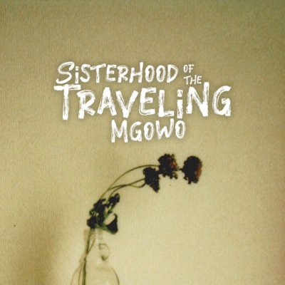 Sisterhood of the Travelling Mgowo