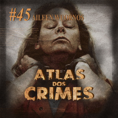 #45 - Aileen Wuornos