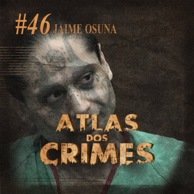 #46 - Jaime Osuna - O Homem de Mil Faces