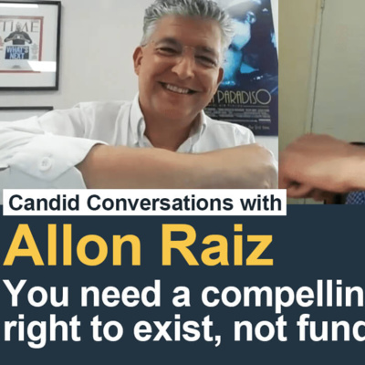 #40: Allon Raiz – You need a compelling economic right to exist, not funding