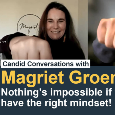 #43: Magriet Groenewald – Nothing’s impossible if you have the right mindset!