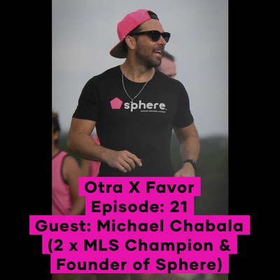 OtraXFavor Episode 21: (English) Michael Chabala (2x MLS Champion & Founder of Sphere) "Training in the Worst Case Scenario" episode artwork
