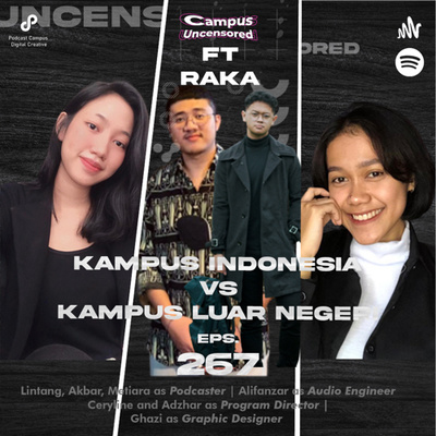 Campus Uncensored ft. Raka | S5 | Eps. 267 | Kampus Indonesia VS Kampus Luar Negeri