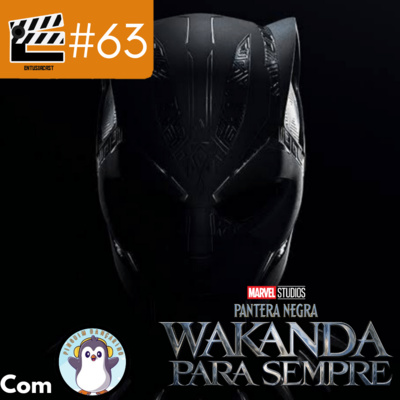 EntusiaCast #63 - Pantera Negra: Wakanda Para Sempre. Luto e decepção?