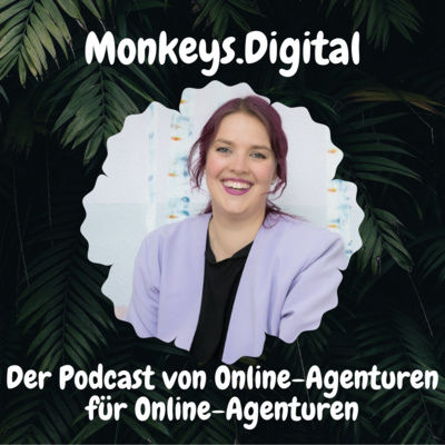 Monkeys.Digital - der Podcast von Online-Agenturen für Online-Agenturen