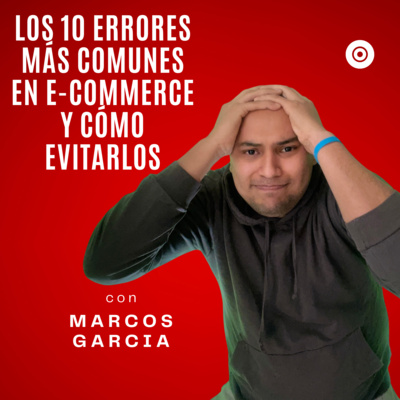 Los 10 errores más comunes en e-commerce y cómo evitarlos