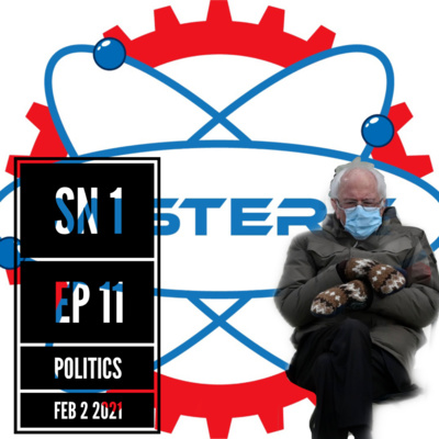 Sn 1 Ep 11 Politics Feb 2 2021