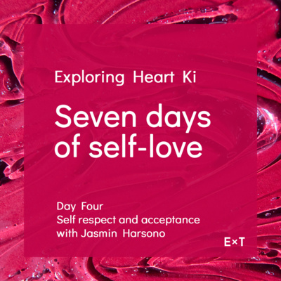 DAY FOUR. Self respect and acceptance