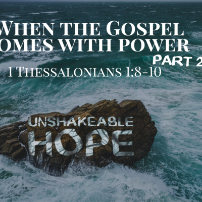 1 Thessalonians 1:8-10 - Unshakeable Hope: When the Gospel Comes With Power (Part 2) episode artwork