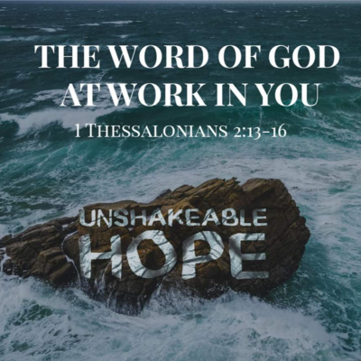  1 Thessalonians 2:13-16 - The Word of God at Work in You episode artwork