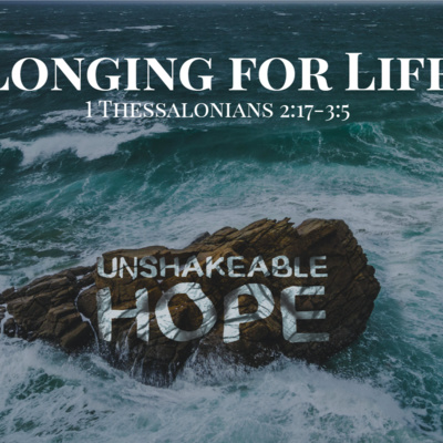 1 Thessalonians 2:17 - 3:5 - Longing For Life episode artwork