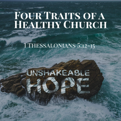  1 Thessalonians 5:12-15 - Four Traits of a Healthy Church episode artwork