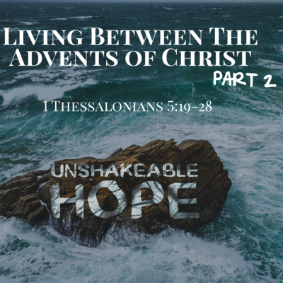 1 Thessalonians 5:19 - Living Between the Advents of Christ Part 2  episode artwork