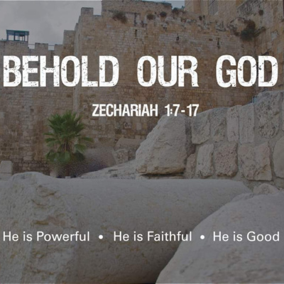 Zechariah 1:7-17 - Behold Our God  episode artwork