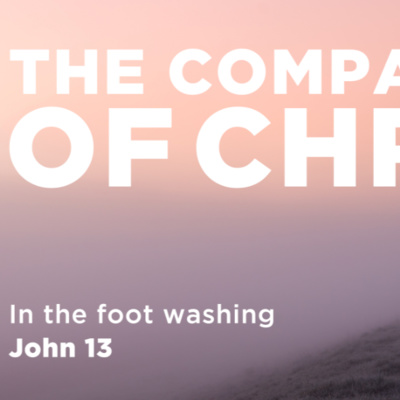 John 13:1-17 - The Compassion of Christ: In the Foot Washing