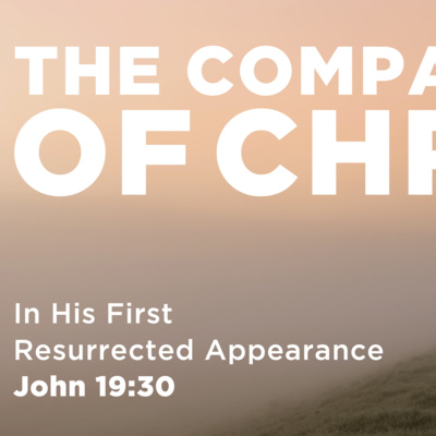 John 20:19-23 - The Compassion of Christ: in His first appearance to His disciples John 20:19-23 - The Compassion of Christ: in His first appearance to His disciples
