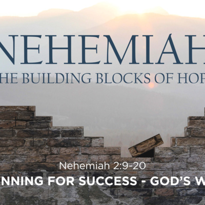 Nehemiah 2:9 - 20 - The Building Blocks Of Hope | Planning for Success - Gods way Nehemiah 2:9 - 20 - The Building Blocks Of Hope | Planning for Success - Gods way
