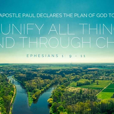 Ephesians 1:9-11 - Re-Unify All Things In And Through Christ  episode artwork