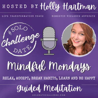 Episode 13: Mindful Mondays: Relax, Accept, Break Habits, Learn and Be Happy Guided Meditation