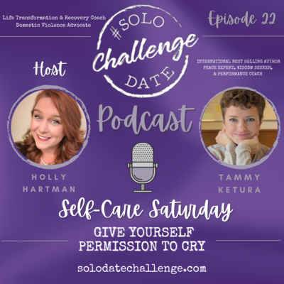 Episode 22: Selfcare Saturday: "Give Yourself Permission To Cry" International Best Selling Author-Tammy Ketura- Peace Expert, Wisdom Seeker and Performance Coach