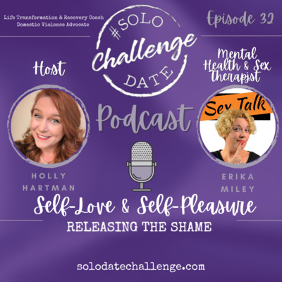 Episode 32: Self-Love & Self-Pleasure- Releasing Shame with Erika Miley- Mental Health & Sex Therapist