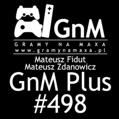 GnM Plus - podcast o grach